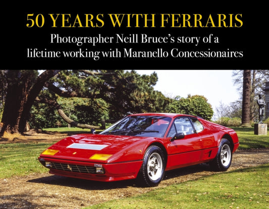 Book cover of: 50 Years with Ferraris. By: Neill Bruce