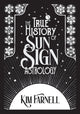 Book cover of: True History of Sun Sign Astrology. By: Kim Farnell