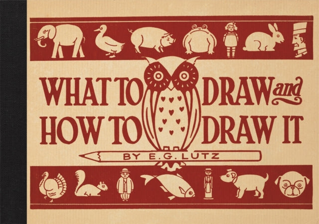 Book cover of: What to Draw and How to Draw It. By: E. G. Lutz