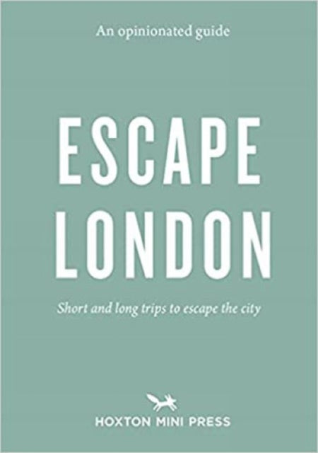 Book cover of: Opinionated Guide: Escape London. By: Sonya Barber