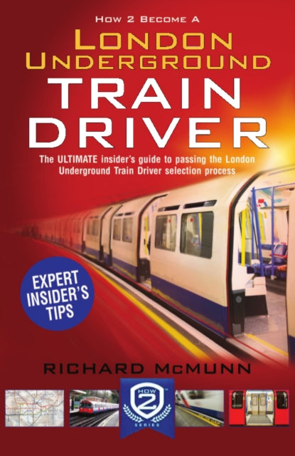 Book cover of: How to Become a London Underground Train Driver: The Insider's Guide to Becoming a London Underground Tube Driver