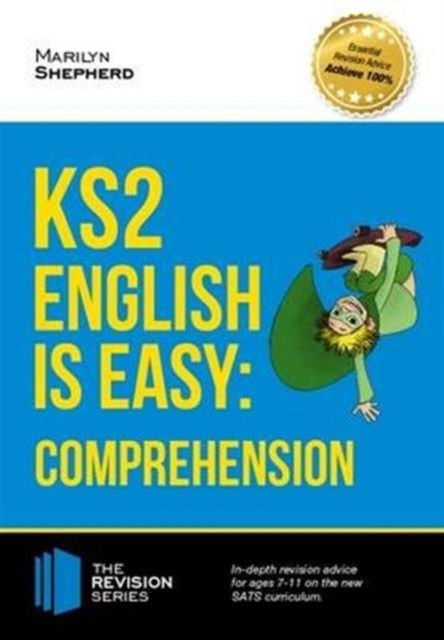 Book cover of: KS2: English is Easy - English Comprehension. in-Depth Revision Advice for Ages 7-11 on the New Sats Curriculum. Achieve 100%