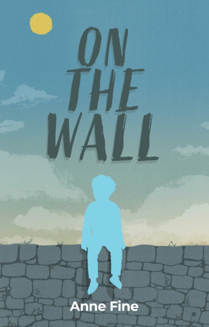 On The Wall, Finding Happiness in the Strangest of Places 9781910646991 Anne Fine