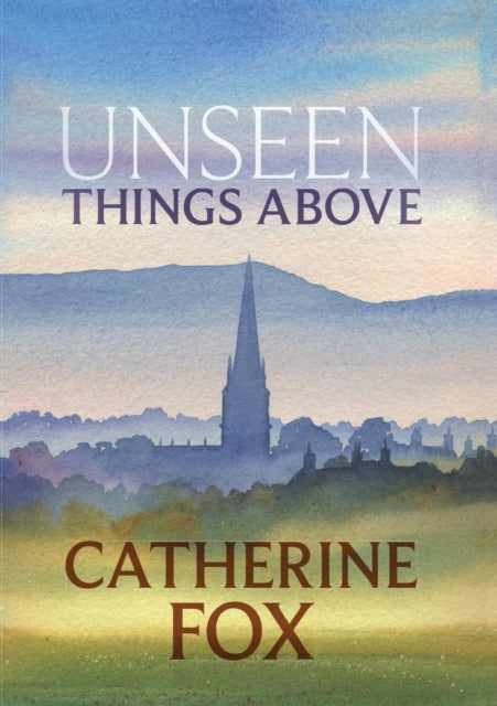 Book cover of: Unseen Things Above. By: Catherine Fox