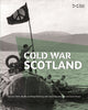 Book cover of: Cold War Scotland. By: Sam Alberti