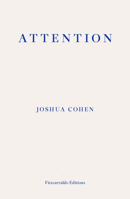 Book cover of: Attention. By: Joshua Cohen - undifferentiated