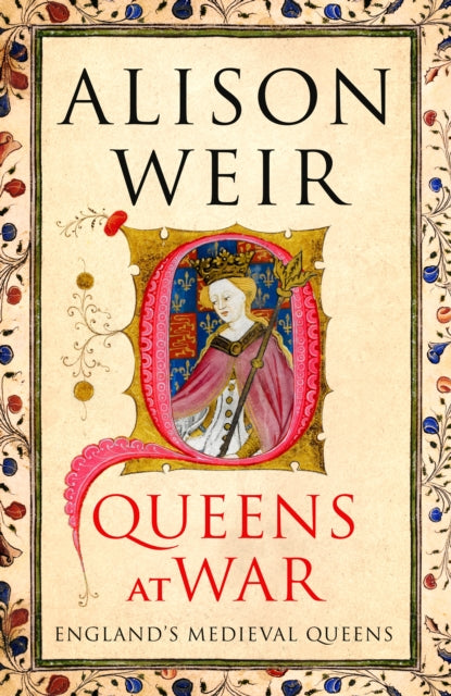 Book cover of: Queens at War. By: Alison Weir