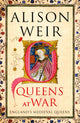 Book cover of: Queens at War. By: Alison Weir