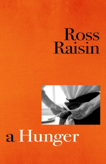 Book cover of: Hunger. By: Ross Raisin