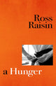 Book cover of: Hunger. By: Ross Raisin