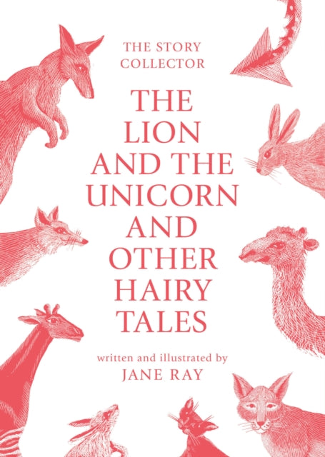 Book cover of: The Lion and the Unicorn and Other Hairy Tales. By: Jane Ray
