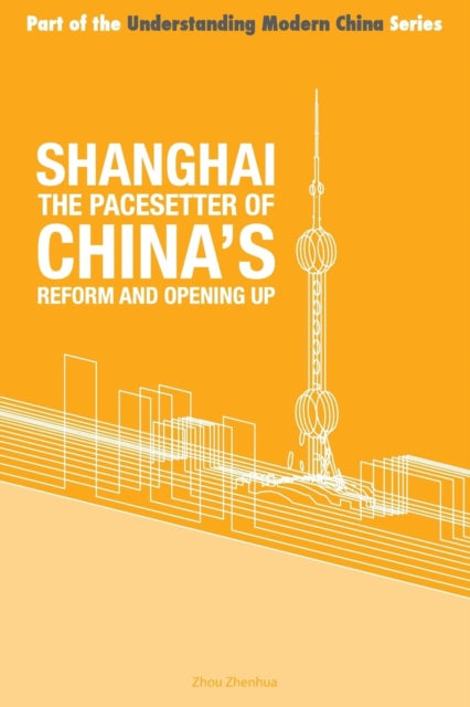Book cover of: Shanghai the 'Pacesetter' of China's Reform and Opening Up. By: Zhou Zhenhua