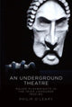 Book cover of: Underground Theatre. By: Philip O'Leary