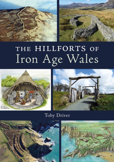 Hillforts of Iron Age Wales 9781910839676 Toby Driver