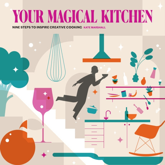 Book cover of: Your Magical Kitchen. By: Kate Marshall