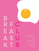 Breakfast Club, A celebration of the UK's best breakfast spots and their signature dishes 9781910863985 Katie Fisher