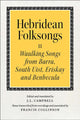 Hebridean Folk Songs: Waulking Songs from Barra, South Uist, Eriskay and Benbecula