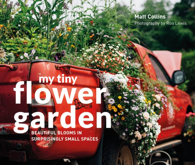 Book cover of: My Tiny Flower Garden. By: Matt Collins