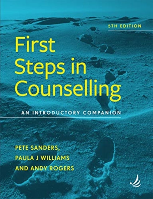 First Steps in Counselling (5th Edition), An introductory companion 9781910919385 Pete Sanders