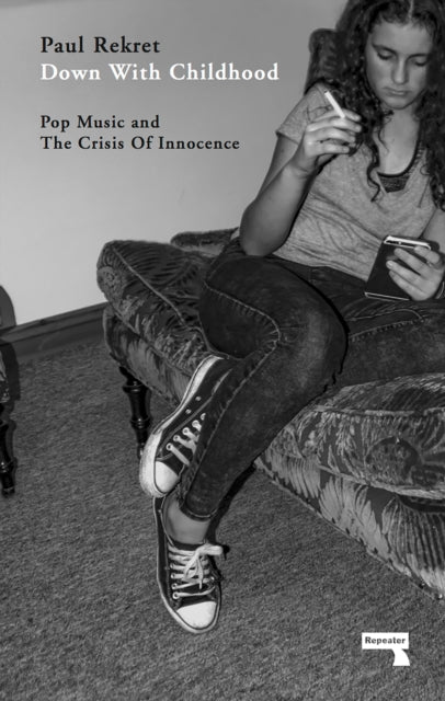 Book cover of: Down with Childhood. By: Paul Rekret