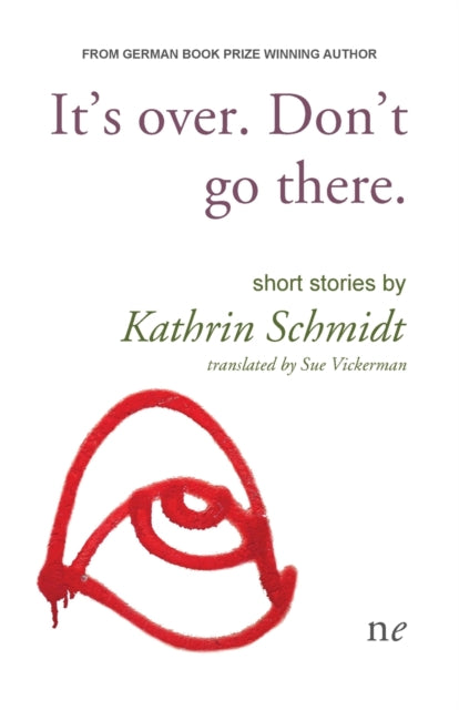 Book cover of: It's over. Don't go there.. By: Kathrin Schmidt