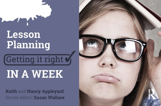 Book cover of: Lesson Planning: Getting it Right in a Week. By: Keith Appleyard