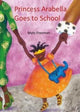 Book cover of: Princess Arabella Goes to School. By: Mylo Freeman