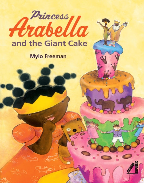 Book cover of: Princess Arabella and the Giant Cake. By: Mylo FREEMAN