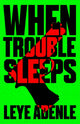 Book cover of: When Trouble Sleeps. By: Leye Adenle