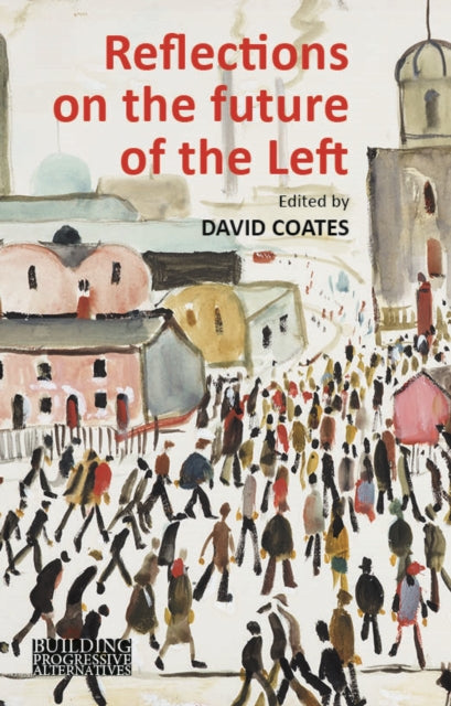 Book cover of: Reflections on the Future of the Left. By: David Coates