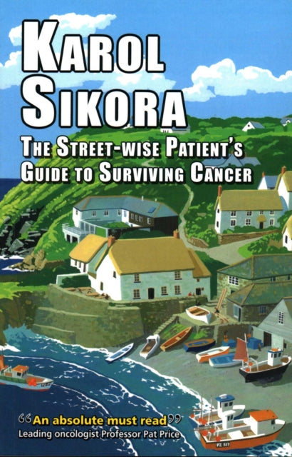 Book cover of: Street-Wise Patient's Guide to Surviving Cancer. By: Karol Sikora