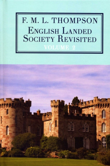 Book cover of: English Landed Society Revisited: The Collected Papers of F.M.L. Thompso