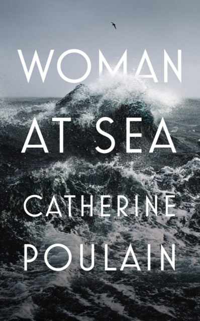 Book cover of: Woman at Sea. By: Catherine Poulain