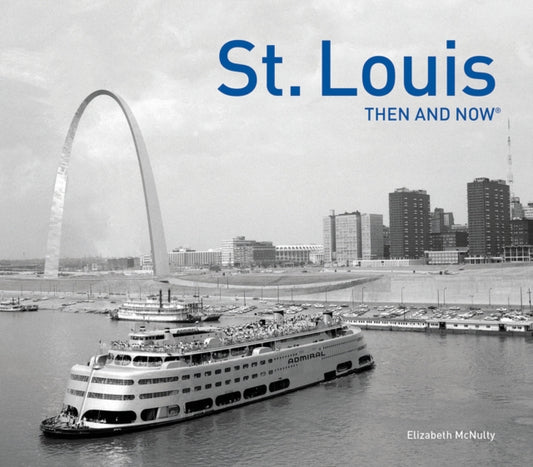 Book cover of: St. Louis Then and Now®. By: Elizabeth McNulty
