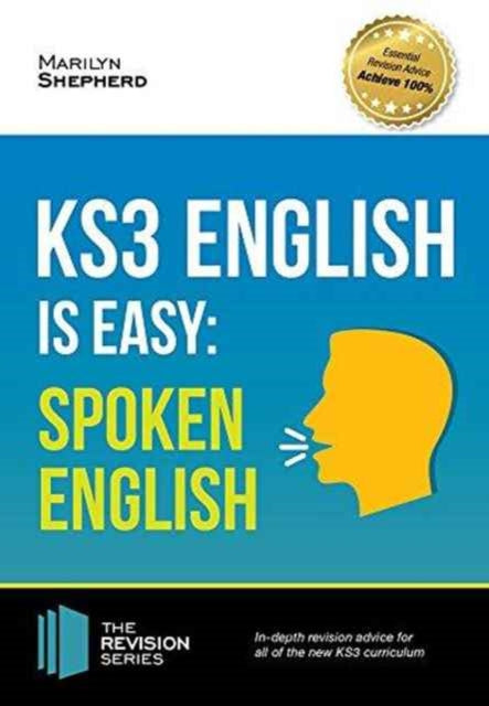 Book cover of: KS3: English is Easy - Spoken English. Complete Guidance for the New KS3 Curriculum. Achieve 100%. By: Marilyn Shepherd