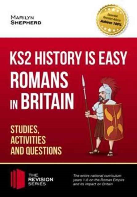 Book cover of: KS2 History is Easy: Romans in Britain (Studies, Activities & Questions) Achieve 100%