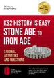 Book cover of: KS2 History is Easy: Stone Age to Iron Age (Studies, Activities & Questions)