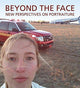 Book cover of: Beyond the Face: New Perspectives on Portraiture. By: Wendy Wick Reaves