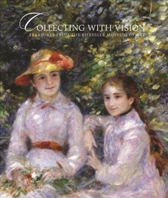 Book cover of: Collecting With Vision: Treasures from the Chrysler Museum of Art. By: Jefferson C. Harrison