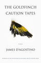 Book cover of: Goldfinch Caution Tapes. By: James D'Agostino