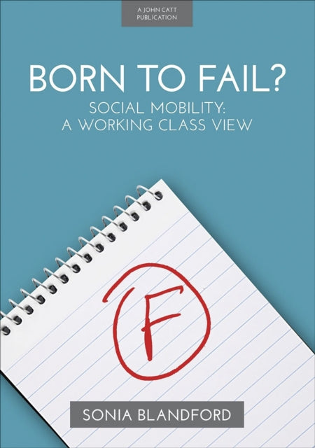 Book cover of: Born to Fail?: Social Mobility: A Working Class View. By: Sonia Blandford