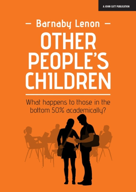 Book cover of: Other People's Children: What happens to those in the bottom 50% academically?. By: Barnaby J. Lenon