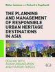 Book cover of: Planning and Management of Responsible Urban Heritage Destinations in Asia. By: Walter Jamieson