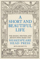 Short and Beautiful Life, The Books, Writers and Artists who made the Shakespeare Head Press 9781911397298 Rita Ricketts