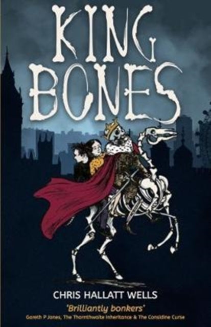 Book cover of: King Bones. By: Chris Hallatt Wells