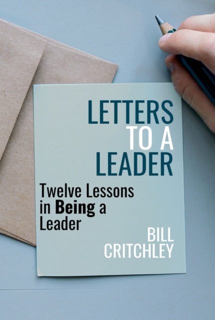 Book cover of: Letters to a Leader. By: Bill Critchley