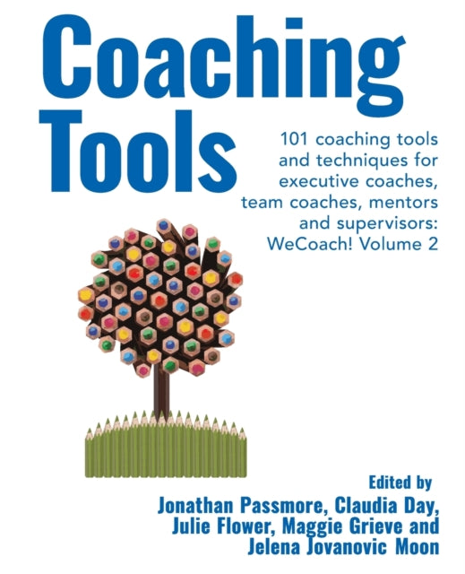 Book cover of: Coaching Tools: 101 coaching tools and techniques for executive coaches, team coaches, mentors and supervisors: WeCoach! Volume 2. By: D. A. Y. PASSMORE