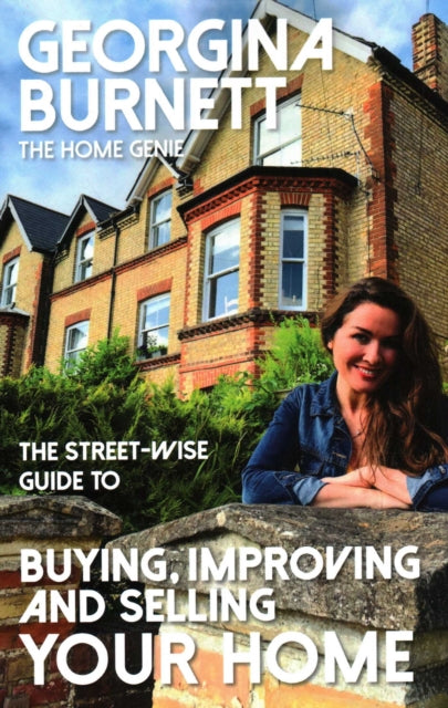 Book cover of: Street-wise Guide to Buying, Improving and Selling Your Home. By: Georgina Burnett