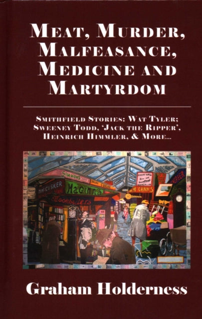 Book cover of: Meat, Murder, Malfeasance, Medicine and Martyrdom. By: Graham Holderness