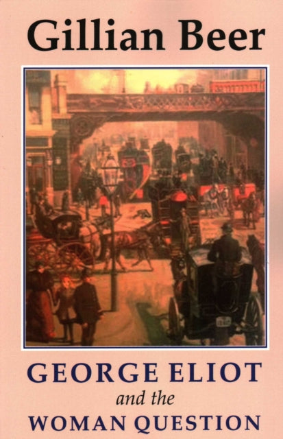 Book cover of: George Eliot and The Woman Question. By: Gillian Beer